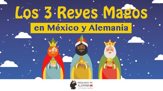 ¿Cómo se celebra el día de los Reyes Magos en México y en Alemania?