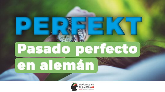 Pasado perfecto en alemán: Perfekt